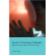 Sensory Processing Challenges Effective Clinical Work with Kids & Teens