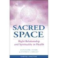 Sacred Space : Right Relationship and Spirituality in Healthcare