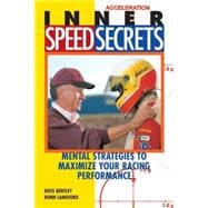Inner Speed Secrets Mental Strategies to Maximize Your Racing Performance