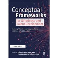 Conceptual Frameworks for Giftedness and Talent Development