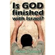 Is God Finished With Israel?