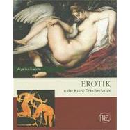 Erotik in Der Kunst Griechenlands / Erotism in the Art of Greece