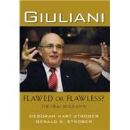 Giuliani : Flawed or Flawless? - The Oral Biography