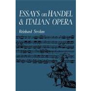 Essays on Handel and Italian Opera