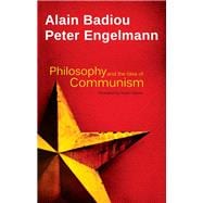Philosophy and the Idea of Communism Alain Badiou in conversation with Peter Engelmann,9780745688350