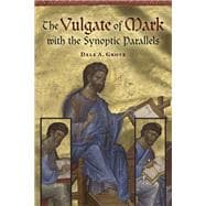 The Vulgate of Mark with the Synoptic Parallels