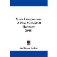 Music Composition : A New Method of Harmony (1918)