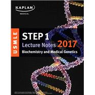 Kaplan USMLE Step 1 Biochemistry and Medical Genetics Lecture Notes 2017