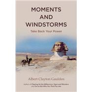 Moments and Windstorms Take Back Your Power
