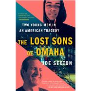 The Lost Sons of Omaha Two Young Men in an American Tragedy