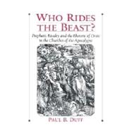 Who Rides the Beast? Prophetic Rivalry and the Rhetoric of Crisis in the Churches of the Apocalypse