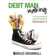 Debt Man Walking A 10-Step Investment and Gearing Guide for Generation X