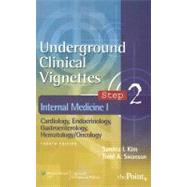 Underground Clinical Vignettes Step 2: Internal Medicine I: Cardiology, Endocrinology, Gastroenterology, Hematology/Oncology