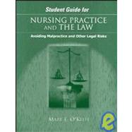 Study Guide for Nursing Practice and The Law: Avoiding Malpractice and Other Legal Risks
