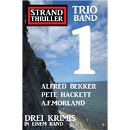 Strand Thriller Trio Band 1 – Drei Krimis in einem Band