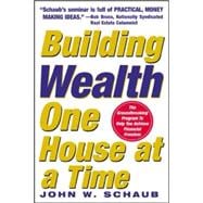 Building Wealth One House at a Time: Making it Big on Little Deals Making it Big on Little Deals