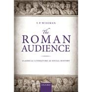 The Roman Audience Classical Literature as Social History
