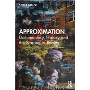 Approximation: Documentary, History and Staging Reality