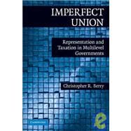 Imperfect Union: Representation and Taxation in Multilevel Governments