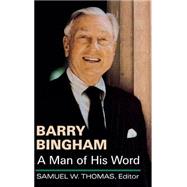 Barry Bingham : A Man of His Word