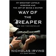 Way of the Reaper My Greatest Untold Missions and the Art of Being a Sniper