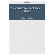 The Classic Works of Robert L. Drake