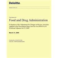 Evaluation of the Adjustment for Changes in Review Activities Applied to the Prescription Drug User Fee Act Pdufa IV Workload Adjuster for Fy 2009