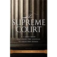 The Supreme Court A C-SPAN Book, Featuring the Justices in their Own Words