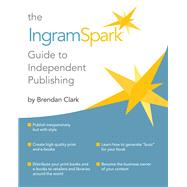 The IngramSpark Guide to Independent Publishing
