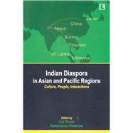 Indian Diaspora in Asian and Pacific Regions Culture, People, Interactions