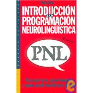 Introduccion a la programacion neurolinguistica / Neurolinguistic Programming