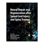 Neural Repair and Regeneration After Spinal Cord Injury and Spine Trauma