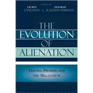 The Evolution of Alienation Trauma, Promise, And the Millennium