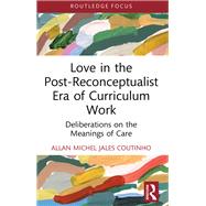 Love in the Post-Reconceptualist Era of Curriculum Work