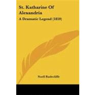 St Katharine of Alexandri : A Dramatic Legend (1859)