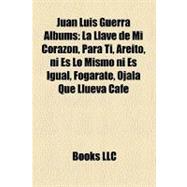 Juan Luis Guerra Albums : La Llave de Mi Corazón, para Ti, Areíto, ni Es lo Mismo ni Es Igual, Fogaraté, Ojalá Que Llueva Café