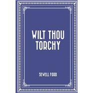 Wilt Thou Torchy