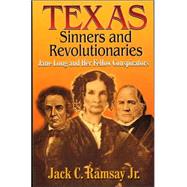 Texas Sinners & Revolutionaries Jane Long and Her Fellow Conspirators