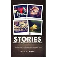 Stories of the Way Things Were and Should Be Now: A Bedside Book of Short Stories to Make You Smile