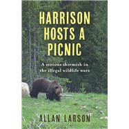 Harrison Hosts a Picnic A serious skirmish in the illegal wildlife wars