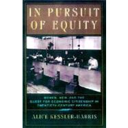 In Pursuit of Equity Women, Men, and the Quest for Economic Citizenship in 20th-Century America