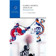 Games, Sports, and Play Philosophical Essays