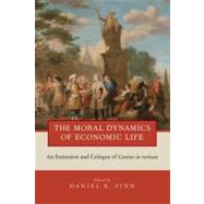 The Moral Dynamics of Economic Life An Extension and Critique of Caritas in Veritate