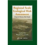 Regional Scale Ecological Risk Assessment : Using the Relative Risk Model