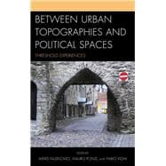 Between Urban Topographies and Political Spaces Threshold Experiences