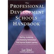The Professional Development Schools Handbook; Starting, Sustaining, and Assessing Partnerships That Improve Student Learning