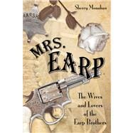 Mrs. Earp The Wives and Lovers of the Earp Brothers