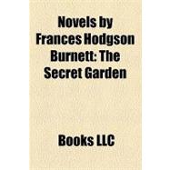 Novels by Frances Hodgson Burnett : The Secret Garden, a Little Princess, Little Lord Fauntleroy, the Lost Prince