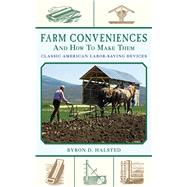 Farm Conveniences and How to Make Them: Classic American Labor-Saving Devices