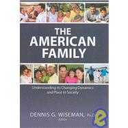 The American Family: Understanding Its Changing Dynamics and Place in Society
